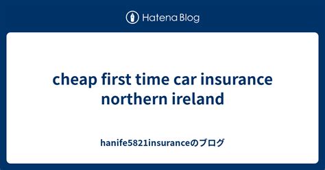 cheap car insurance northern ireland.